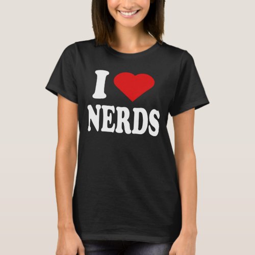 Smart and Stylish Get Your I Love Nerds T_Shirt