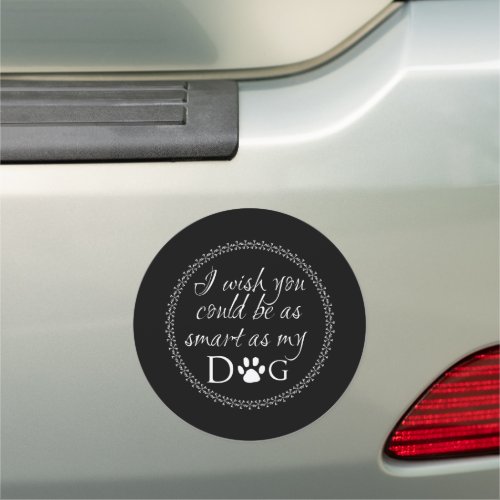 Smart as my Dog Car Magnet