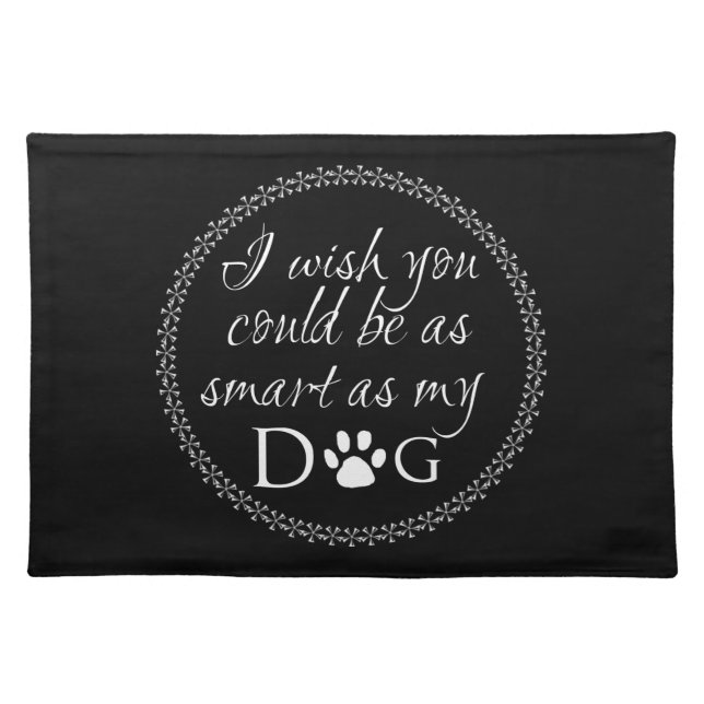 Smart as my Dog Cloth Placemat (Front)