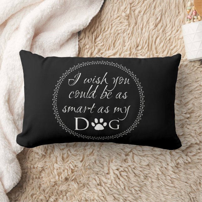 Smart as my Dog Lumbar Pillow (Blanket)