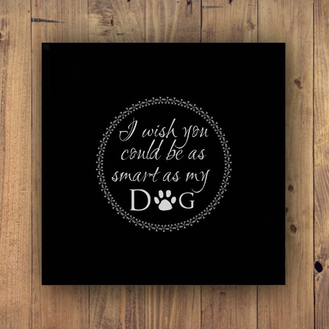 Smart as my Dog Paperweight (Smart as my Dog Paperweight)