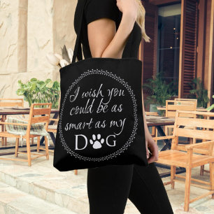Smart as my Dog Tote Bag