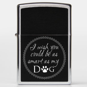 Smart as my Dog Zippo Lighter