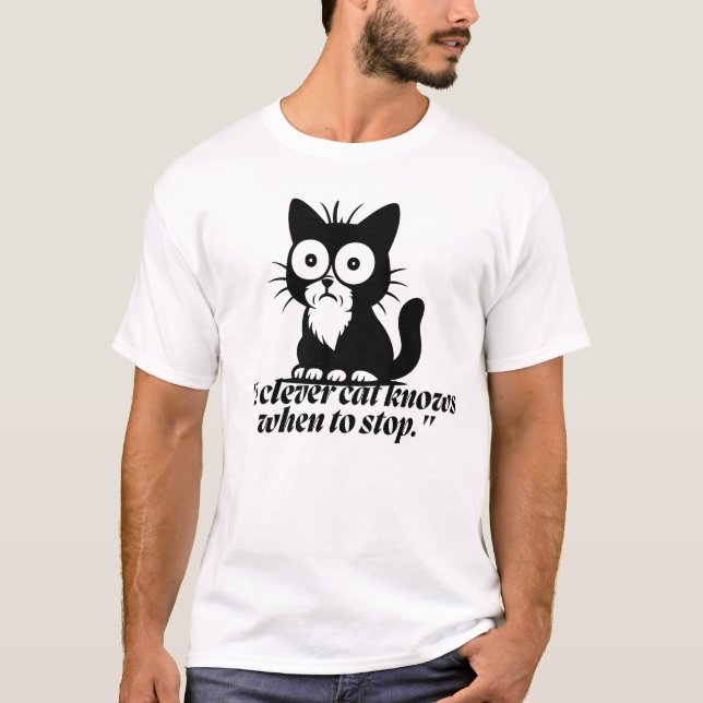 Smart Cat Knows When to Stop Cartoon T-Shirt (Front)