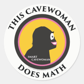 Smart Cavewoman Stickers: This Cavewoman Does Math Classic Round Sticker