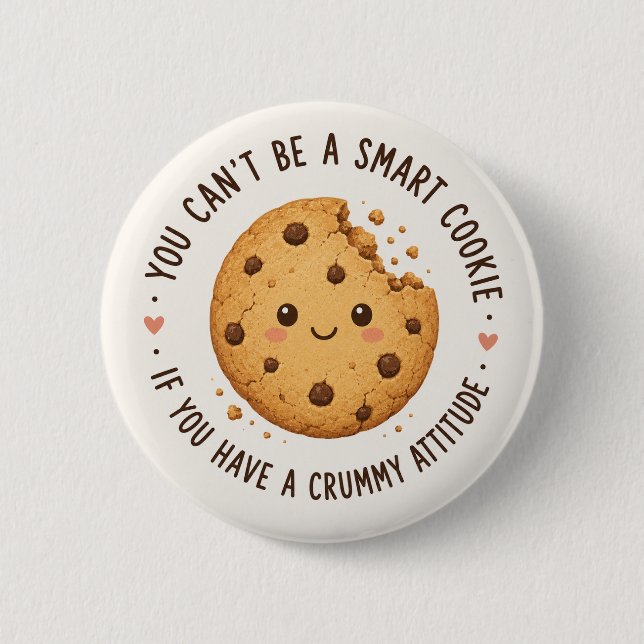 Smart Cookie, Crummy Attitude  Button (Front)