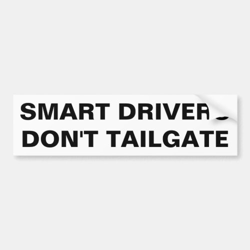 Smart Drivers Dont Tailgate folio bold Bumper Sticker