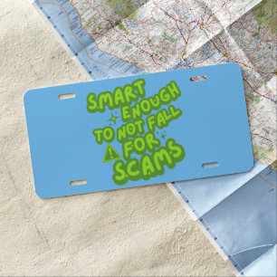 Smart Enough To Not Fall For Scams License Plate