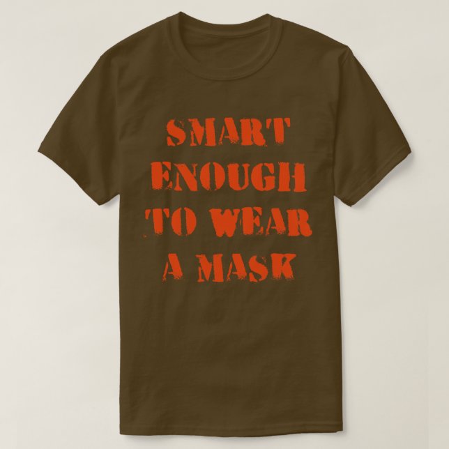 Smart Enough To Wear A Mask T-Shirt (Design Front)