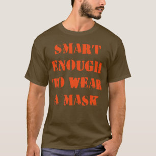 Smart Enough To Wear A Mask T-Shirt