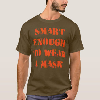 Smart Enough To Wear A Mask T-Shirt
