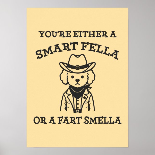 Smart Fella vs Fart Smella - Funny Cowboy Dog Poster (Front)