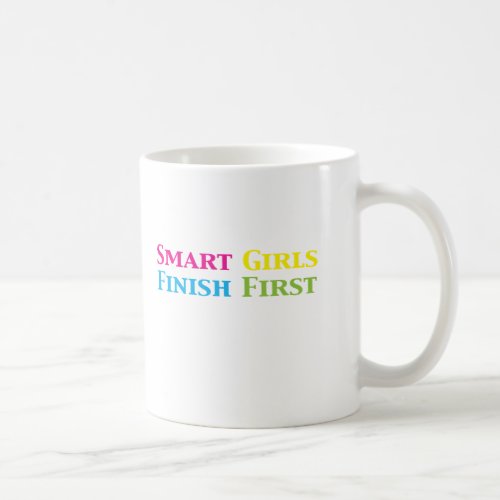 Smart Girls Finish First Gifts i Coffee Mug