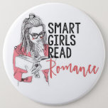 Smart Girls Read Romance Colossal Button at Zazzle