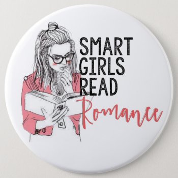 Smart Girls Read Romance Colossal Button by Smart_Girls_Read_Rom at Zazzle