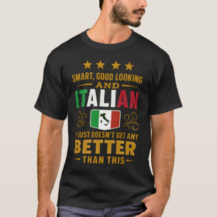 Smart, Good Looking & Italian T-Shirt