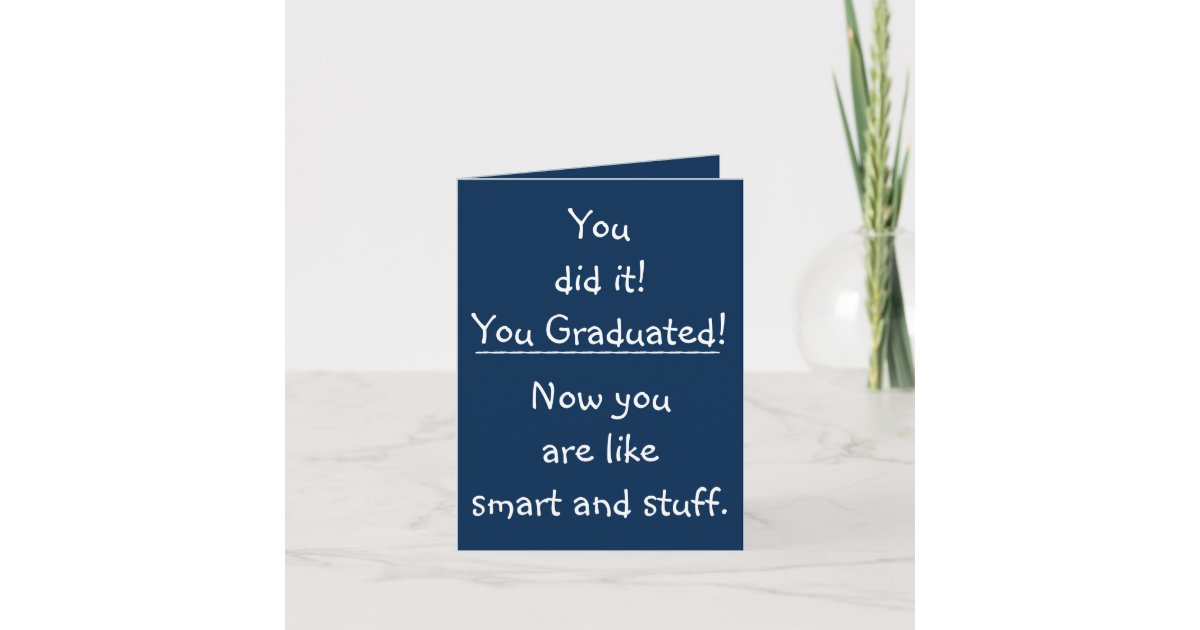 Smart Grad Congratulations Funny Quote Graduation Card | Zazzle