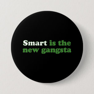 SMART IS THE NEW GANGSTA PINBACK BUTTON