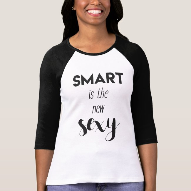 Smart is the new sexy - Funny quote T-Shirt