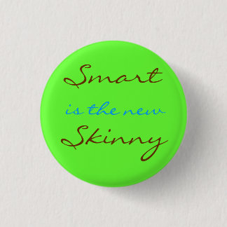 Smart is the New Skinny Pinback Button