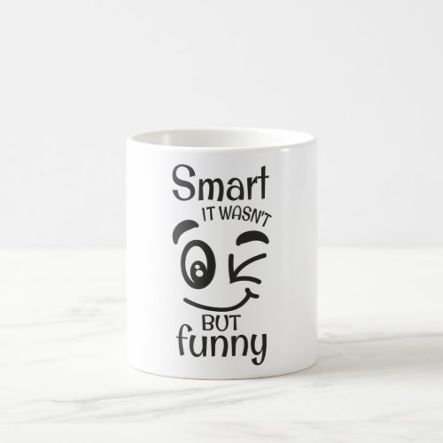 Smart it wasnt but funny coffee mug