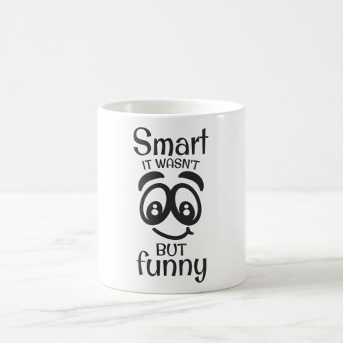 Smart it wasnt but funny coffee mug
