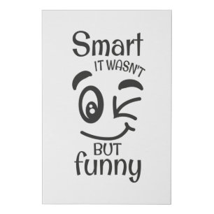 Smart it wasn't but funny faux canvas print