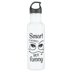 Smart it wasn't but funny stainless steel water bottle