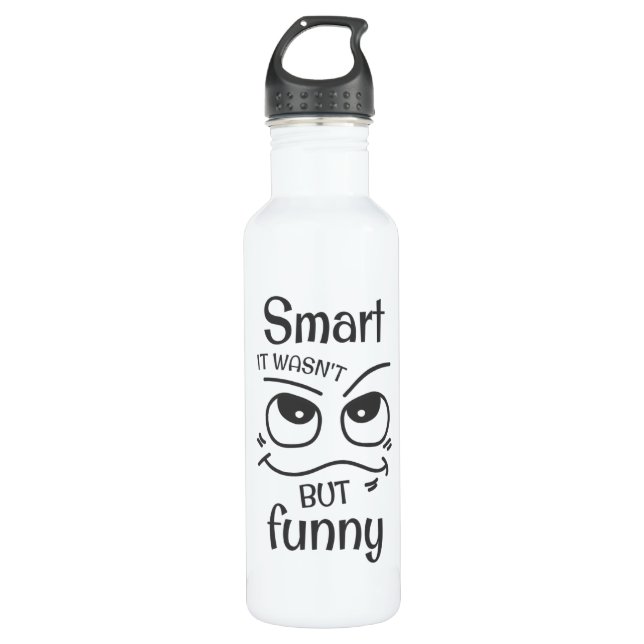 Smart it wasn't but funny stainless steel water bottle (Front)
