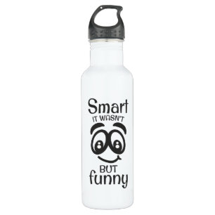 Smart it wasn't but funny stainless steel water bottle