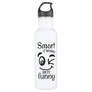 Smart it wasn't but funny stainless steel water bottle