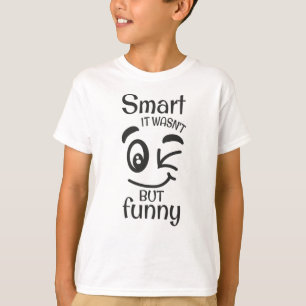 Smart it wasn't but funny T-Shirt