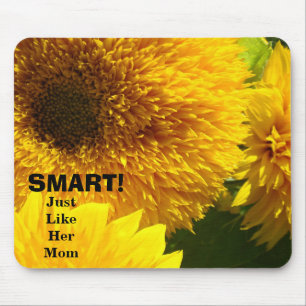 SMART! Just like her Mom mousepad Sunflowers