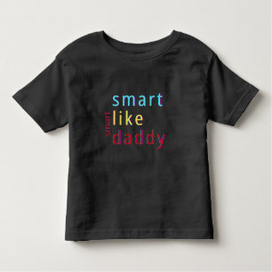 Smart Like Daddy Toddler Toddler T-shirt