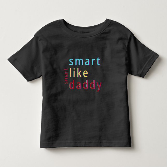 Smart Like Daddy Toddler Toddler T-shirt (Front)