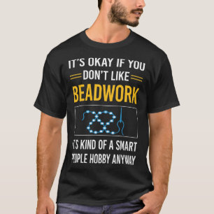 Smart People Beadwork Bead Beads Beading T-Shirt