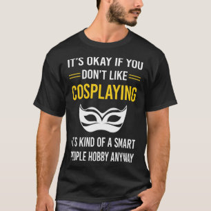 Smart People Cosplaying Cosplay Cosplayer T-Shirt