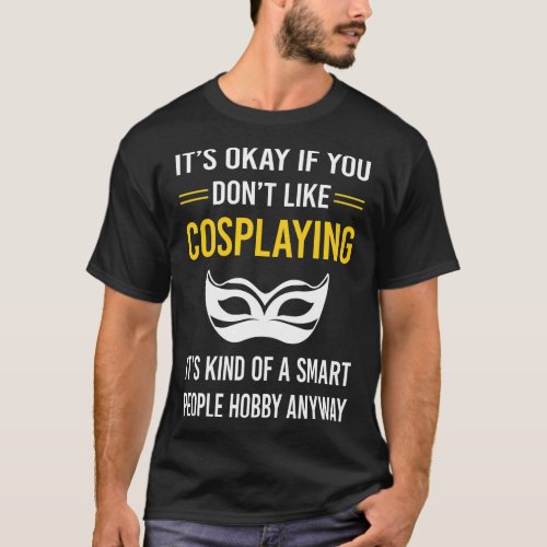Smart People Cosplaying Cosplay Cosplayer T_Shirt
