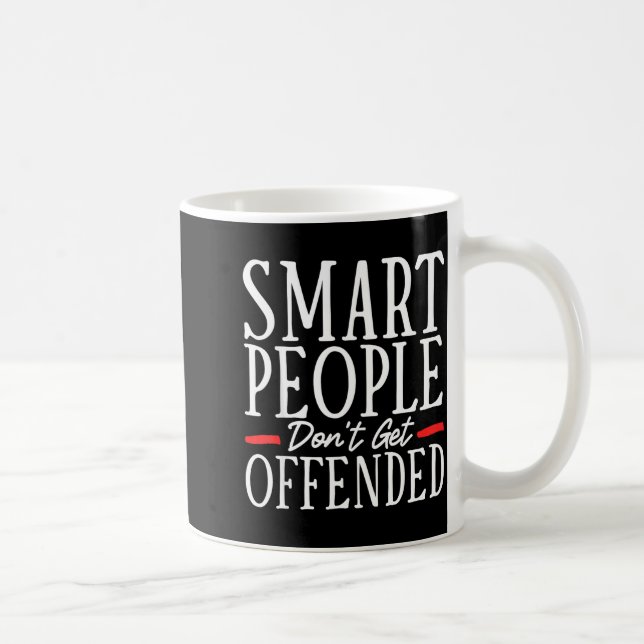 Smart People Don't Get Offended  Coffee Mug (Right)