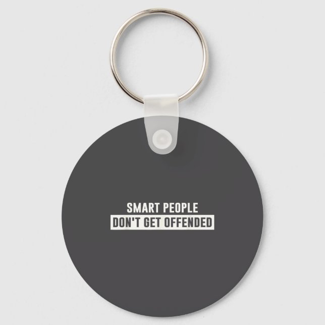 Smart People Don't Get Offended Sarcastic Saying  Keychain (Front)