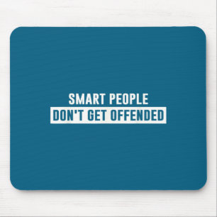 Smart People Don't Get Offended Sarcastic Saying  Mouse Pad