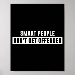 Smart People Don't Get Offended Sarcastic Saying Poster