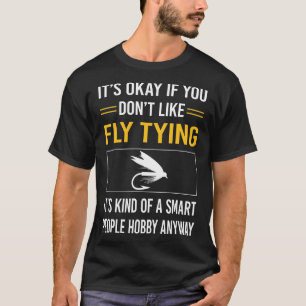 Smart People Fly Tying T-Shirt