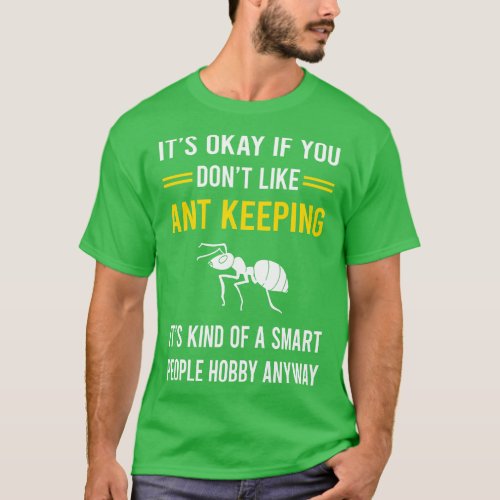 Smart People Hobby Ant Keeping Ants Myrmecology My T_Shirt