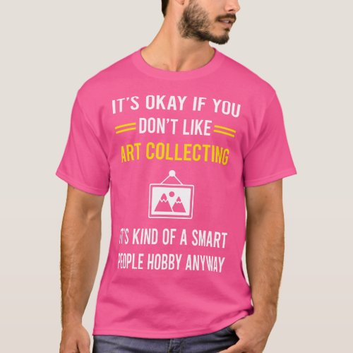 Smart People Hobby Art Collecting Collector T_Shirt