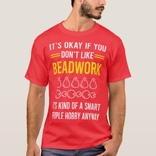 Smart People Hobby Beadwork Beading Bead Beads T_Shirt