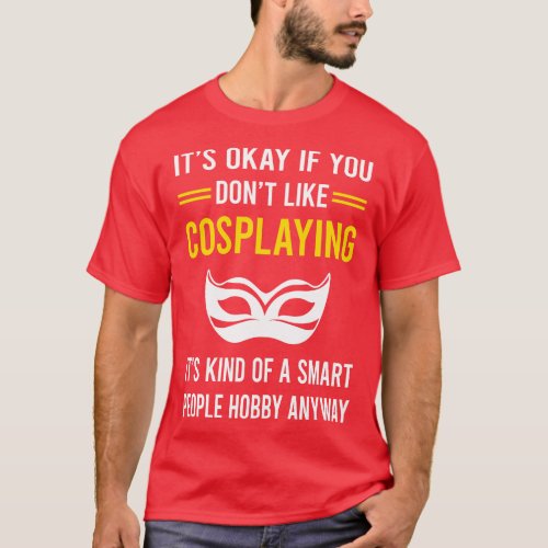 Smart People Hobby Cosplaying Cosplay Cosplayer T_Shirt