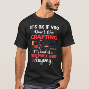 Smart People Hobby Crafting Crafters Craft T-Shirt