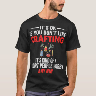 Smart People Hobby Crafting  Funny Crafters  T-Shirt