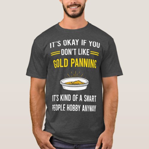 Smart People Hobby Gold Panning Panner T_Shirt